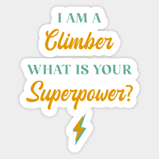 I am A Climber What Is Your Superpower? Sticker by ChicGraphix